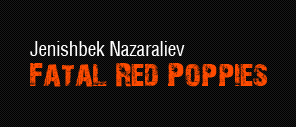 Jenishbek Nazaraliev's book "Fatal Red Poppies"